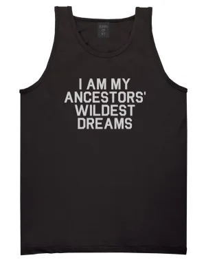 I Am My Ancestors Wildest Dreams Mens Tank Top Shirt